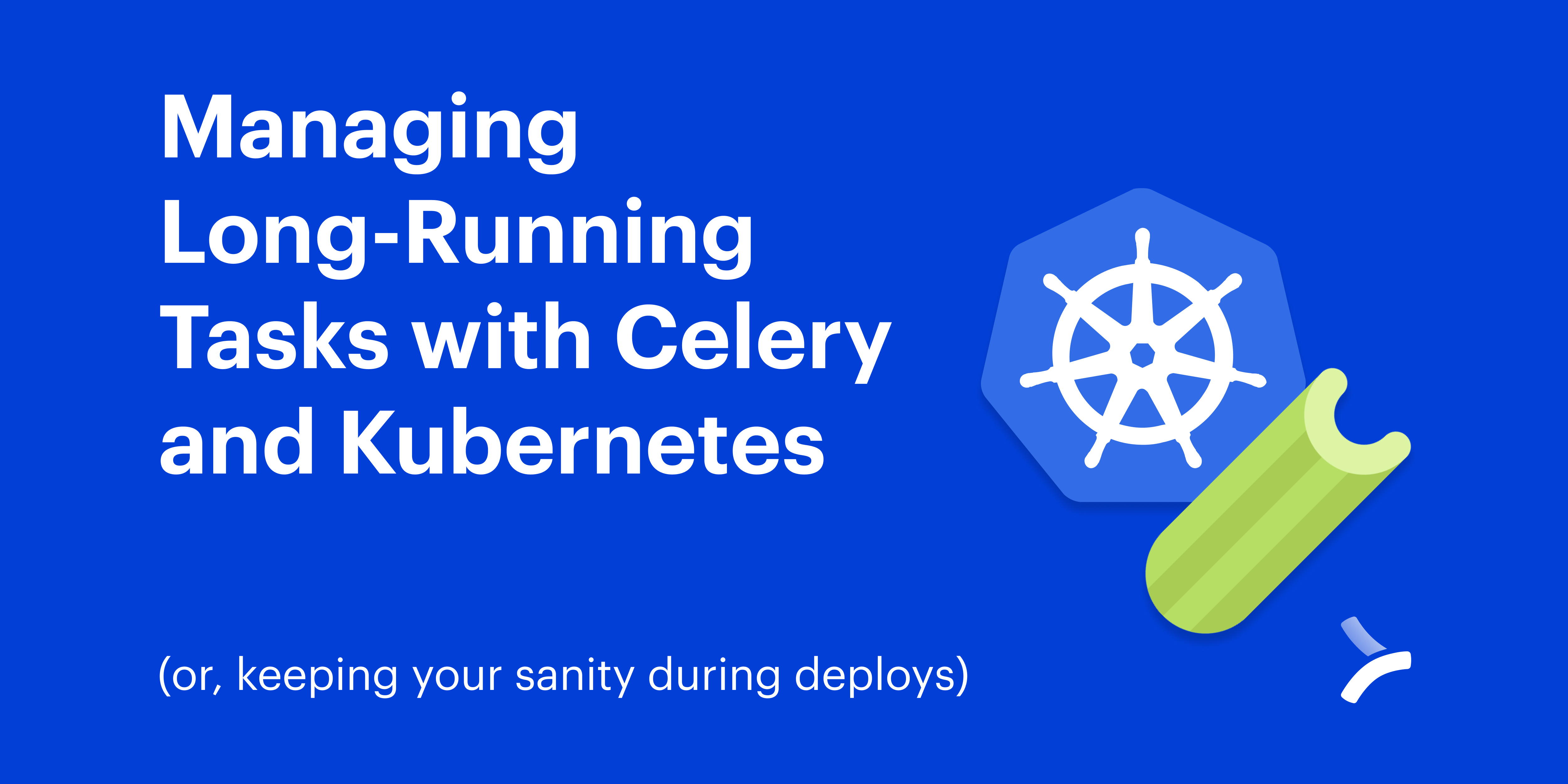 Managing LongRunning Tasks with Celery and (or, Keeping